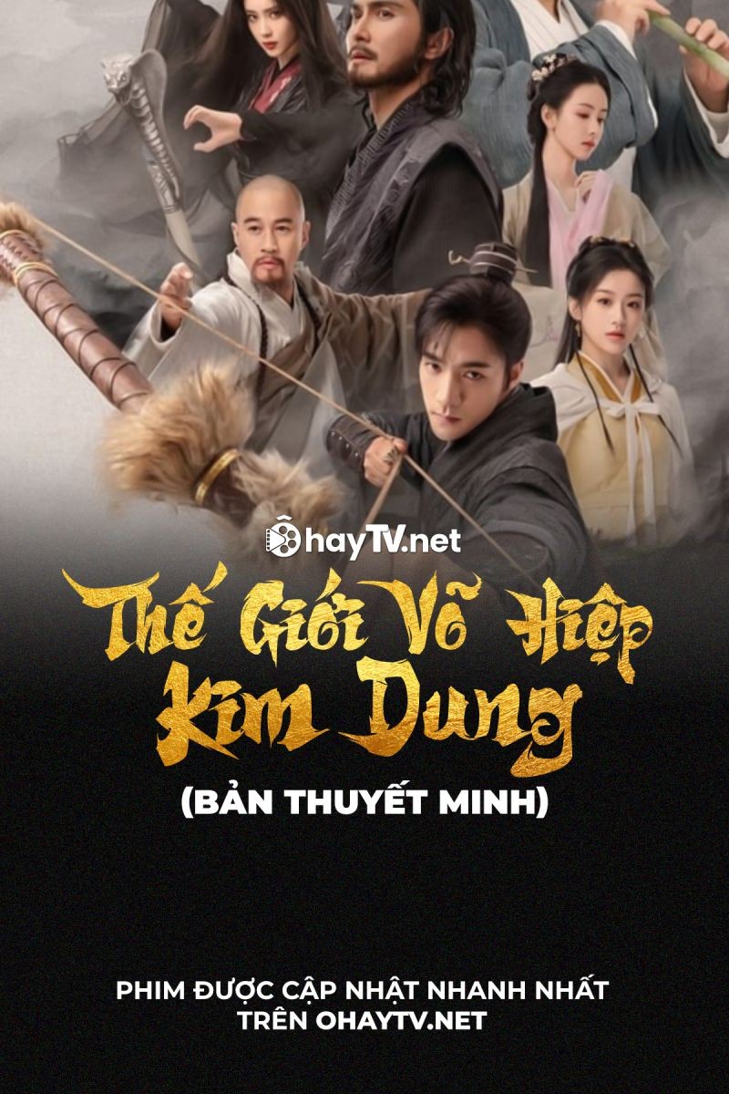 Xem phim Thế Giới Võ Hiệp Kim Dung